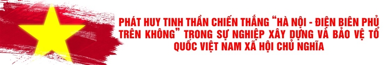Chiến thắng &quot;Hà Nội - Điện Biên Phủ trên không&quot; - Chiến thắng của ý chí và trí tuệ Việt Nam - Ảnh 13.
