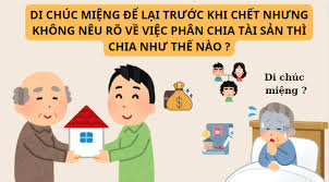 Di chúc miệng nhưng không nêu rõ việc phân chia tài sản thì chia như thế nào? - Ảnh 1.