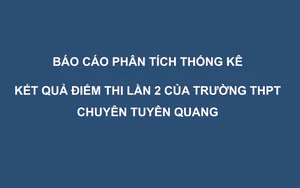 Điểm trung b&igrave;nh m&ocirc;n To&aacute;n của th&iacute; sinh chuy&ecirc;n Tuy&ecirc;n Quang giảm từ 9,58 xuống 6,24 sau thi lại - Ảnh 2.