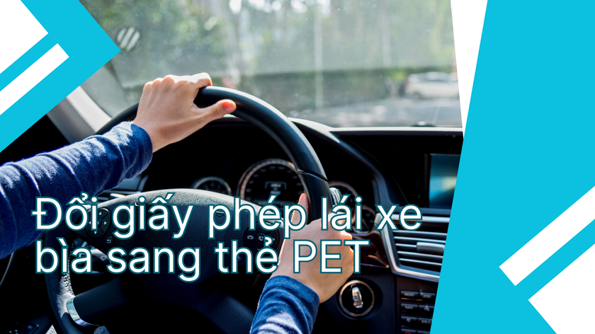 Tại sao nên đổi giấy phép lái xe bìa sang thẻ PET? - Ảnh 1.