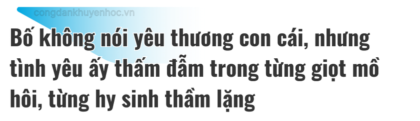Với con - Bố là người Cha hoàn hảo nhất- Ảnh 8.