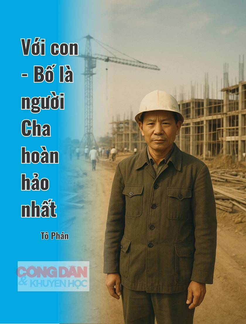 Với con - Bố là người Cha hoàn hảo nhất- Ảnh 6.