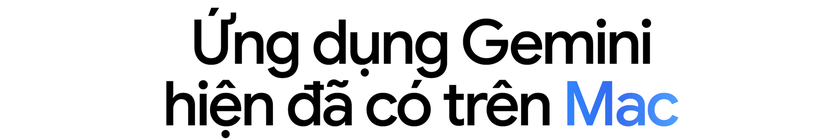 Gemini thuần Macbook: AI d&agrave;nh ri&ecirc;ng cho t&iacute;n đồ của Apple - Ảnh 1.