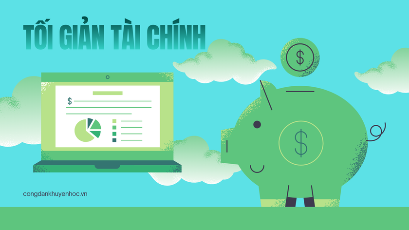 Tối giản t&agrave;i ch&iacute;nh: Khi "&iacute;t hơn" l&agrave; "nhiều hơn" - Ảnh 1.