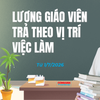 Giáo viên sẽ được trả lương theo vị trí việc làm từ 1/7/2026