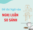 Cách làm bài nghị luận so sánh hai tác phẩm truyện