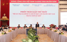 Hội thảo quốc gia: Hệ giá trị quốc gia, văn hóa, gia đình và chuẩn mực con người Việt Nam trong thời kỳ mới
