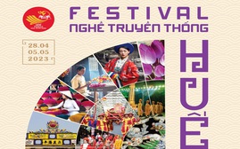 Dịp lễ 30/4-1/5: Khai mạc Festival Nghề truyền thống Huế 2023