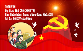 Báo cáo chính trị của Ban Chấp hành Trung ương Đảng tại Đại hội Đại biểu toàn quốc lần thứ XIV của Đảng (dự thảo)