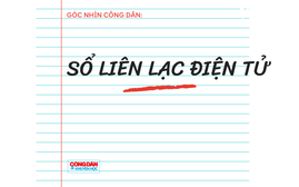 Sổ liên lạc điện tử: Khi "tiện ích" hóa thành gánh nặng
