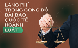 Thượng vàng, hạ cám - lãng phí trong công bố bài báo quốc tế ngành Luật
