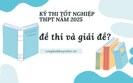 Sáng 26/6 thi tốt nghiệp Chương trình mới: Thầy và trò đều hồi hộp với đề Ngữ văn