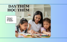 Sẽ siết chặt quy định về dạy thêm, học thêm?