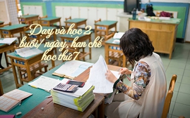 Dạy và học 2 buổi/ngày, hạn chế học thứ 7 làm sao để chất lượng?
