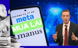 Meta mua lại Manus: Thương vụ công nghệ gây tranh cãi