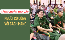 Mức chuẩn trợ cấp cho người có công dự kiến tăng từ 1/7?