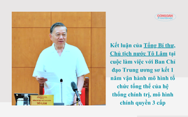 Kết luận của Tổng Bí thư, Chủ tịch nước sơ kết 1 năm tổ chức hệ thống chính trị, mô hình chính quyền 3 cấp