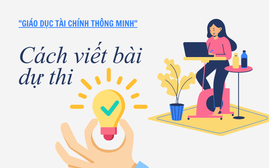 Cuộc thi "Giáo dục tài chính thông minh": Khuyến khích bài viết về giải pháp và trải nghiệm
