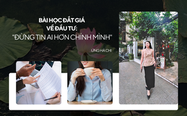 12 triệu đồng và bài học đắt giá về đầu tư: "Đừng tin ai hơn chính mình"