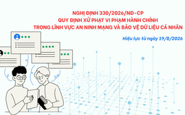 Nghị định 330/2026 đã có hiệu lực: Những hành vi trên Internet người dùng cần đặc biệt lưu ý
