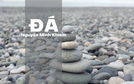 Bài học về hình tượng "đá" qua bài thơ cùng tên của Nguyễn Minh Khiêm