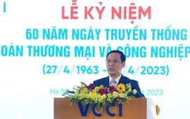 Phòng Thương mại và Công nghiệp Việt Nam (VCCI): 60 năm tự hào đồng hành cùng doanh nghiệp