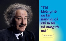 "Chỉ là tôi vô cùng tò mò" - câu nói của Einstein vào đề thi học sinh giỏi Ngữ Văn