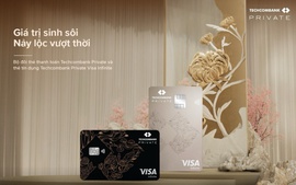 Ra mắt đặc quyền Techcombank Private: bộ đôi thẻ thanh toán & thẻ tín dụng xứng tầm vị thế