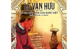 Thầy giáo Lê Văn Hưu - nhà sử học đầu tiên của nước ta