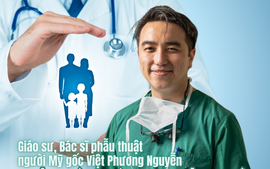 Giáo sư, Bác sĩ phẫu thuật Phương Nguyễn: Tôi có trách nhiệm với quê hương Việt Nam