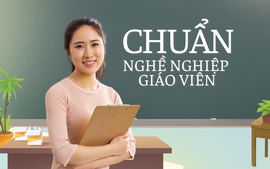 Quy định chuẩn nghề nghiệp giáo viên phổ thông mới có nhiều ưu điểm