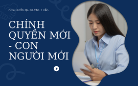 Xây dựng đội ngũ cán bộ công tâm vận hành chính quyền mới