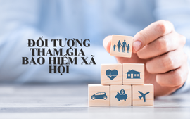 Luật Bảo hiểm xã hội: Mở rộng đối tượng tham gia