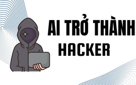 Báo cáo an ninh mạng gây chấn động: AI trở thành hacker