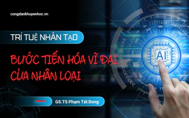 Trí tuệ nhân tạo - bước tiến hoá vĩ đại của nhân loại