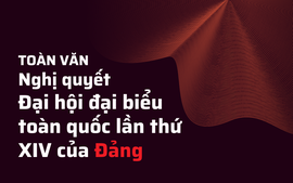 Toàn văn: Nghị quyết Đại hội đại biểu toàn quốc lần thứ XIV của Đảng