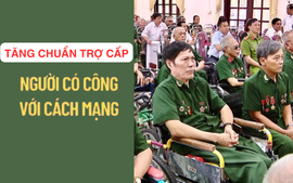 Mức chuẩn trợ cấp cho người có công dự kiến tăng từ 1/7?