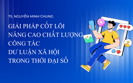 Giải pháp cốt lõi nâng cao chất lượng công tác dư luận xã hội trong thời đại số