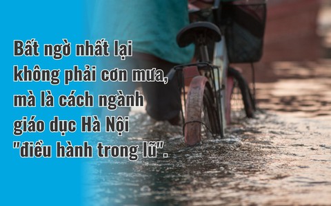 Chuyện "bi hài" điều hành trong lũ của ngành giáo dục Hà Nội!