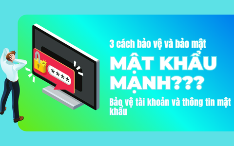 3 cách bảo vệ và bảo mật trình quản lý mật khẩu