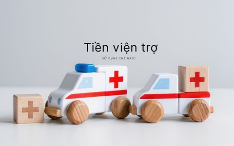 Ngăn trục lợi, thất thoát trong sử dụng tiền viện trợ
