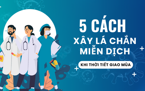 Cách xây lá chắn miễn dịch, bảo vệ sức khoẻ trước thay đổi thời tiết