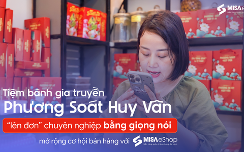 Tiệm bánh gia truyền Phương Soát Huy Vân “lên đơn” bằng giọng nói, mở rộng cơ hội bán hàng với MISA eShop