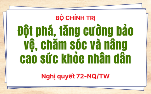 Nghị quyết 72-NQ/TW: Giải pháp đột phá, tăng cường bảo vệ, chăm sóc và nâng cao sức khỏe nhân dân