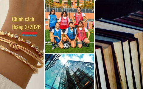 Chính sách mới đáng chú ý có hiệu lực từ tháng 2/2026