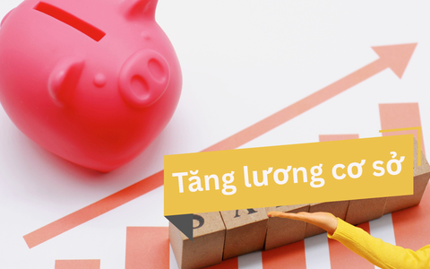 6 khoản thu nhập nào sẽ tăng theo khi lương cơ sở tăng