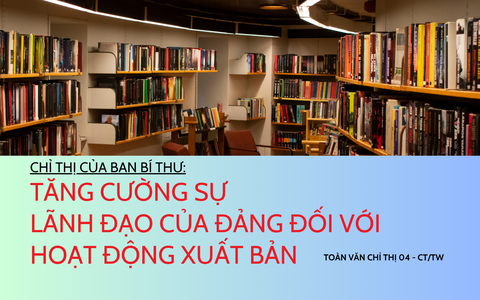Chỉ thị 04-CT/TW của Ban Bí thư: Tăng cường sự lãnh đạo của Đảng với hoạt động xuất bản