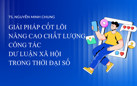 Giải pháp cốt lõi nâng cao chất lượng công tác dư luận xã hội trong thời đại số