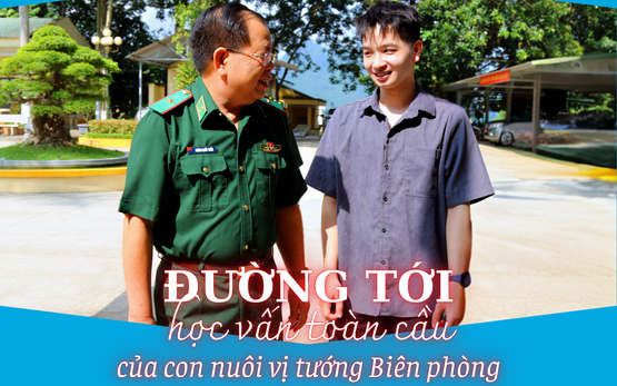 Đường tới học vấn toàn cầu của con nuôi vị tướng Biên phòng